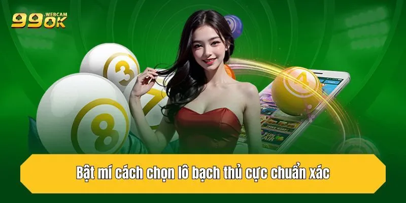 Lô Bạch Thủ Là Gì? Kinh Nghiệm Cực Hay Từ Cao Thủ 99OK 4 Bật mí cách chọn lô bạch thủ cực chuẩn xác