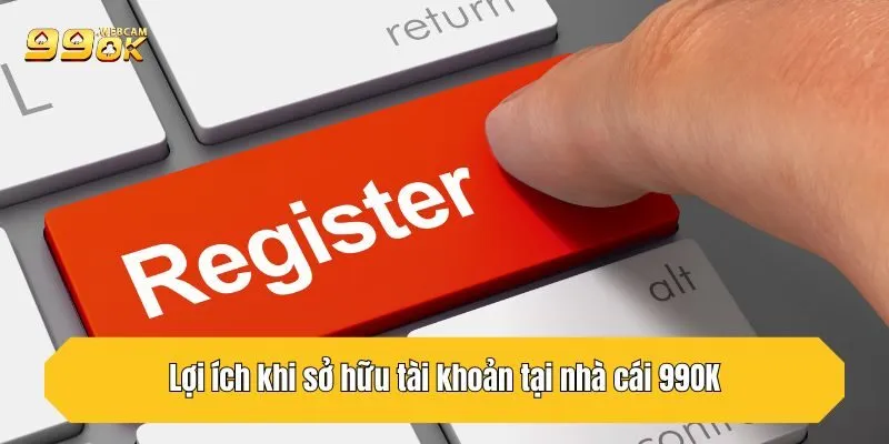 Hướng Dẫn Đăng Ký 99OK Trong 1 Phút, Nhận Quà Siêu Hời 1 Lợi ích khi sở hữu tài khoản tại nhà cái 99OK