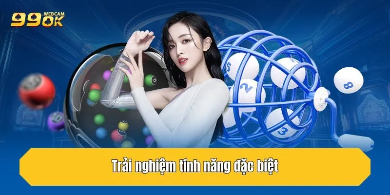Xổ Số 99OK - Sân Chơi Uy Tín Dành Cho Tín Đồ Đam Mê Lô Đề 3 Trải nghiệm tính năng đặc biệt