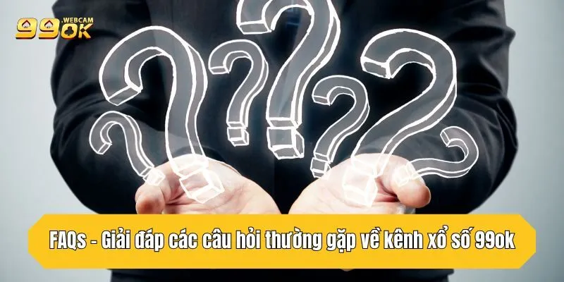 Xổ Số 99OK - Sân Chơi Uy Tín Dành Cho Tín Đồ Đam Mê Lô Đề 6 FAQs - Giải đáp các câu hỏi thường gặp về kênh xổ số 99OK