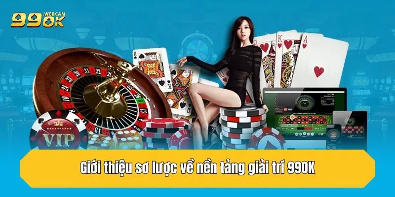 TRANG CHỦ 30 Giới thiệu sơ lược về nền tảng giải trí 99OK