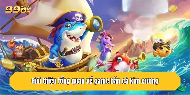 Bắn Cá Kim Cương 99OK - Giải Trí An Toàn, Săn Thưởng Cực Đã 2 Giới thiệu tổng quan về game bắn cá kim cương 99OK