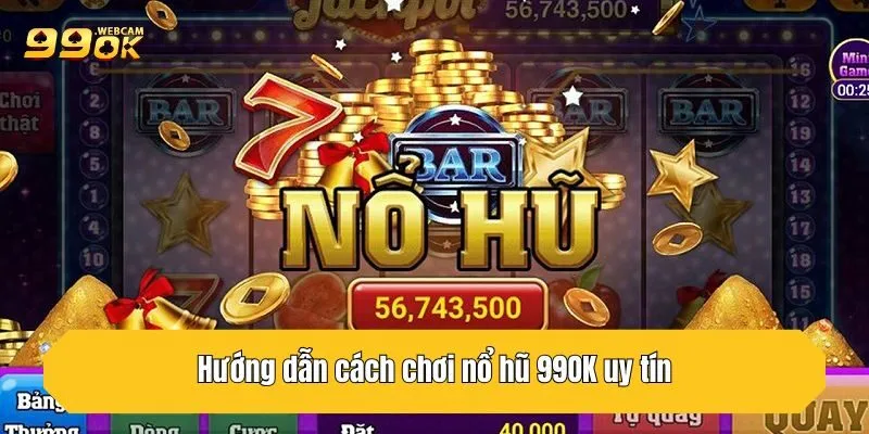 Nổ Hũ 99OK - Chỉ 1 Vòng Quay Bạn Săn Ngay Jackpot Khủng 6 Hướng dẫn tham gia sảnh cược nhanh chóng