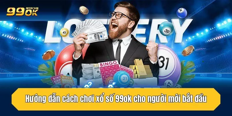 Xổ Số 99OK - Sân Chơi Uy Tín Dành Cho Tín Đồ Đam Mê Lô Đề 5 Hướng dẫn cách chơi xổ số 99OK cho người mới bắt đầu