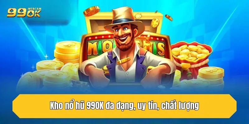 Nổ Hũ 99OK - Chỉ 1 Vòng Quay Bạn Săn Ngay Jackpot Khủng 4 Kho nổ hũ 99OK đa dạng, uy tín, chất lượng