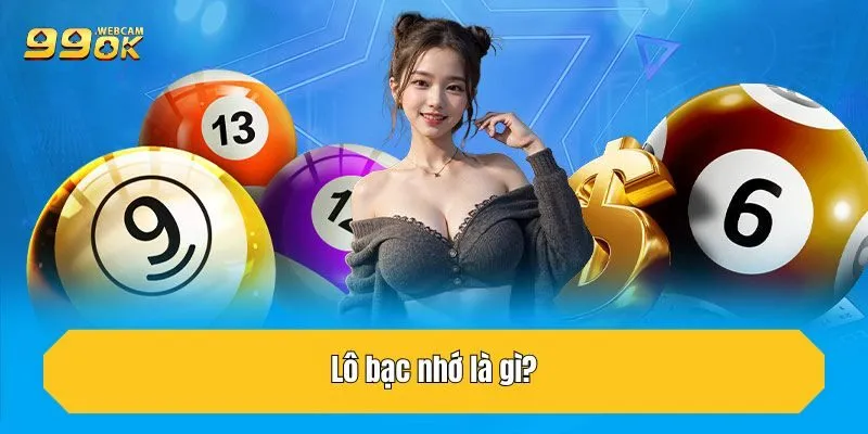 Lô Bạc Nhớ Tại 99OK - Bí Quyết Thắng Lớn Trong Cá Cược 2 Lô bạc nhớ là gì?