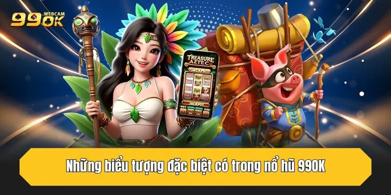 Nổ Hũ 99OK - Chỉ 1 Vòng Quay Bạn Săn Ngay Jackpot Khủng 2 Những biểu tượng đặc biệt có trong nổ hũ 99OK