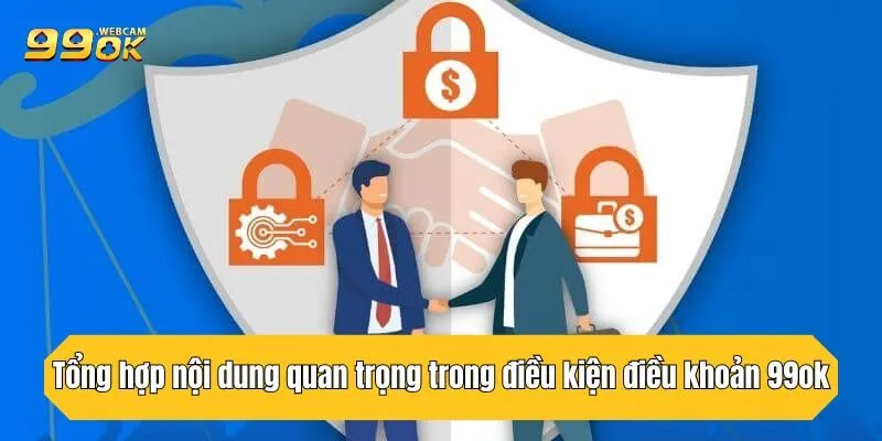 Chi Tiết Điều Kiện Điều Khoản 99OK: Cập Nhật Mới Nhất 2025 1 Tổng hợp những nội dung quan trọng trong điều kiện điều khoản 99OK