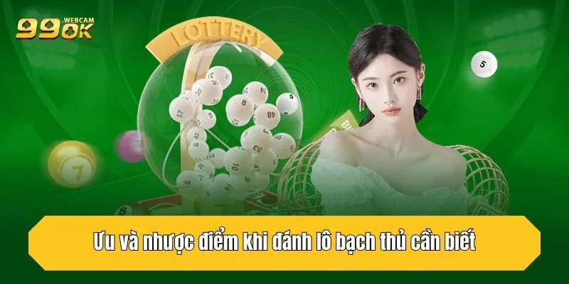 Lô Bạch Thủ Là Gì? Kinh Nghiệm Cực Hay Từ Cao Thủ 99OK 3 Ưu và nhược điểm khi đánh lô bạch thủ cần biết